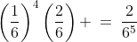 \left(\frac{1}{6}\right)^4\left(\frac{2}{6}\right) \:=\:\frac{2}{6^5}
