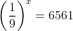 \left(\frac{1}{9}\right)^x=6561