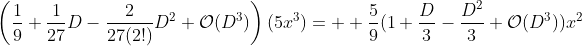 \left(\frac{1}{9}+\frac{1}{27}D-\frac{2}{27(2!)}D^2+\mathcal{O}(D^3)\right)(5x^3)=  \frac{5}{9}(1+\frac{D}{3}-\frac{D^2}{3}+\mathcal{O}(D^3))x^2