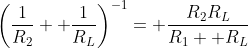 \left(\frac{1}{R_2}+ \frac{1}{R_L}\right)^{-1}= \frac{R_2R_L}{R_1+ R_L}