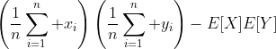\left(\frac{1}{n}\sum_{i=1}^n x_i\right)\left(\frac{1}{n}\sum_{i=1}^n y_i\right)-E[X]E[Y]