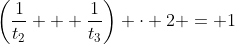 \left(\frac{1}{t_2} + \frac{1}{t_3}\right) \cdot 2 = 1