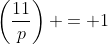 \left(\frac{11}{p}\right) = 1