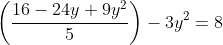 \left(\frac{16-24y+9y^2}{5}\right)-3y^2=8