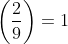 \left(\frac{2}{9}\right)=1