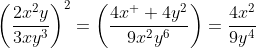 \left(\frac{2x^2y}{3xy^3}\right)^2=\left(\frac{4x^  4y^2}{9x^2y^6}\right)=\frac{4x^2}{9y^4}