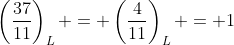 \left(\frac{37}{11}\right)_L = \left(\frac{4}{11}\right)_L = 1
