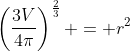 \left(\frac{3V}{4\pi}\right)^{\frac{2}{3}} = r^2