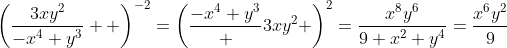 \left(\frac{3xy^2}{-x^4 y^3}  \right)^{-2}=\left(\frac{-x^4 y^3} {3xy^2} \right)^{2}=\frac{x^8y^6}{9 x^2 y^4}=\frac{x^6y^2}{9}