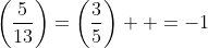 \left(\frac{5}{13}\right)=\left(\frac{3}{5}\right)  =-1