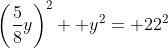 \left(\frac{5}{8}y\right)^2+ y^2= 22^2