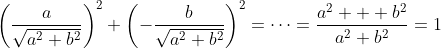 \left(\frac{a}{\sqrt{a^2+b^2}}\right)^2+\left(-\frac{b}{\sqrt{a^2+b^2}}\right)^2=\cdots=\frac{a^2  +b^2}{a^2+b^2}=1