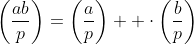 \left(\frac{ab}{p}\right)=\left(\frac{a}{p}\right)  \cdot\left(\frac{b}{p}\right)