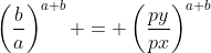 \left(\frac{b}{a}\right)^{a+b} = \left(\frac{py}{px}\right)^{a+b}
