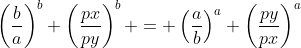 \left(\frac{b}{a}\right)^b \left(\frac{px}{py}\right)^b = \left(\frac{a}{b}\right)^a \left(\frac{py}{px}\right)^a
