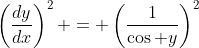 \left(\frac{dy}{dx}\right)^2 = \left(\frac{1}{\cos y}\right)^2