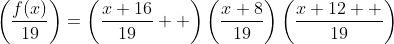 \left(\frac{f(x)}{19}\right)=\left(\frac{x+16}{19}  \right)\left(\frac{x+8}{19}\right)\left(\frac{x+12  }{19}\right)