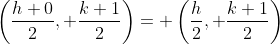 \left(\frac{h+0}{2}, \frac{k+1}{2}\right)= \left(\frac{h}{2}, \frac{k+1}{2}\right)
