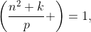 \left(\frac{n^2+k}{p} \right)=1,