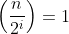 \left(\frac{n}{2^i}\right)=1