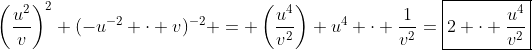 \left(\frac{u^2}{v}\right)^2+(-u^{-2} \cdot v)^{-2} = \left(\frac{u^4}{v^2}\right)+u^4 \cdot \frac{1}{v^2}=\boxed{2 \cdot \frac{u^4}{v^2}}