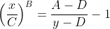 \left(\frac{x}{C}\right)^B=\frac{A-D}{y-D}-1
