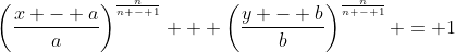 \left(\frac{x - a}{a}\right)^{\frac{n}{n - 1}} + \left(\frac{y - b}{b}\right)^{\frac{n}{n - 1}} = 1
