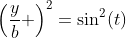 \left(\frac{y}{b} \right)^2=\sin^2(t)
