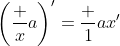 \left(\frac {x}{a}\right)'=\frac {1}{a}x'