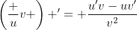 \left(\frac uv \right) '= \frac{u'v-uv'}{v^2}