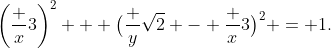 \left(\frac x3\right)^2 + \bigl(\frac y{\sqrt2} - \frac x3\bigr)^2 = 1.