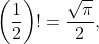 \left(\frac12\right)!=\frac{\sqrt\pi}2,