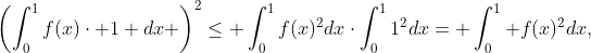 \left(\int_{0}^{1}f(x)\cdot 1 dx \right)^{2}\leq \int_{0}^{1}f(x)^{2}dx\cdot\int_{0}^{1}1^{2}dx= \int_{0}^{1} f(x)^{2}dx,