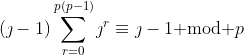 \left(\jmath-1\right)\sum_{r=0}^{p(p-1)}\jmath^r\equiv\jmath-1\text{ mod }p