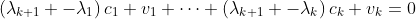 \left(\lambda_{k+1} -\lambda_1\right)c_1 v_1+\dots+\left(\lambda_{k+1} -\lambda_k\right)c_k v_k=0