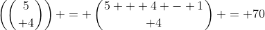 \left(\left({5\atop 4}\right)\right) = \left({5 + 4 - 1\atop 4}\right) = 70