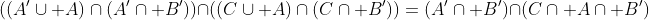 \left(\left(A'\cup A\right)\cap\left(A'\cap B'\right)\right)\cap\left(\left(C\cup A\right)\cap\left(C\cap B'\right)\right)=\left(A'\cap B'\right)\cap\left(C\cap A\cap B'\right)
