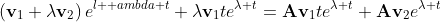 \left(\mathbf{v}_1+\lambda\mathbf{v}_2\right)e^{\l  ambda t}+\lambda\mathbf{v}_1te^{\lambda t}=\mathbf{Av}_1te^{\lambda t}+\mathbf{Av}_2e^{\lambda t}