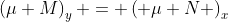 \left(\mu M\right)_y = \left( \mu N \right)_x