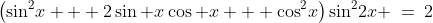 \left(\sin^2\!x + 2\sin x\cos x + \cos^2\!x\right)\sin^2\!2x \:=\:2