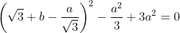 \left(\sqrt{3} b-\frac{a}{\sqrt{3}}\right)^2-\frac{a^2}{3}+3a^2=0