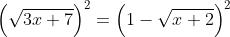 \left(\sqrt{3x+7}\right)^2=\left(1-\sqrt{x+2}\right)^2