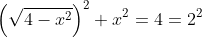 \left(\sqrt{4-x^2}\right)^2+x^2=4=2^2