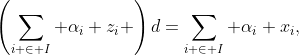 \left(\sum_{i \in I} \alpha_i z_i \right)d=\sum_{i \in I} \alpha_i x_i,