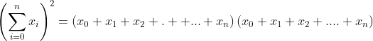 \left(\sum_{i=0}^nx_i\right)^2=\left(x_0+x_1+x_2+.  ...+x_n\right)\left(x_0+x_1+x_2+....+x_n\right)