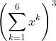 \left(\sum_{k=1}^{6}x^{k}\right)^{3}