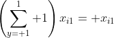 \left(\sum_{y= 1}^1 1\right)x_{i1}= x_{i1}