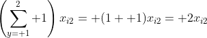 \left(\sum_{y= 1}^2 1\right)x_{i2}= (1+ 1)x_{i2}= 2x_{i2}