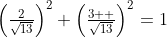\left(\tfrac{2}{\sqrt{13}}\right)^2+\left(\tfrac{3  }{\sqrt{13}}\right)^2=1