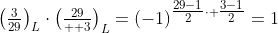\left(\tfrac{3}{29}\right)_L\cdot\left(\tfrac{29}{  3}\right)_L=(-1)^{\tfrac{29-1}{2}\cdot \tfrac{3-1}{2}}=1